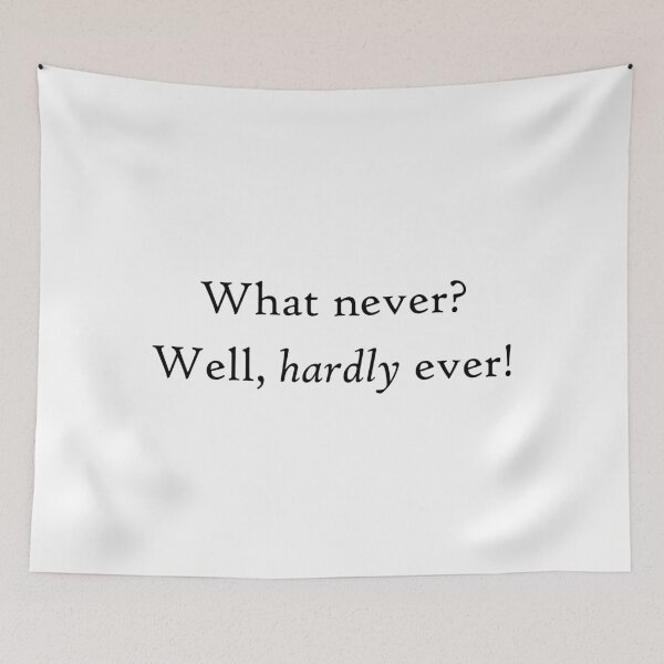 Item preview, What never? Well, hardly ever! - HMS Pinafore - Gilbert & Sullivan designed and sold by lyricalshirts.