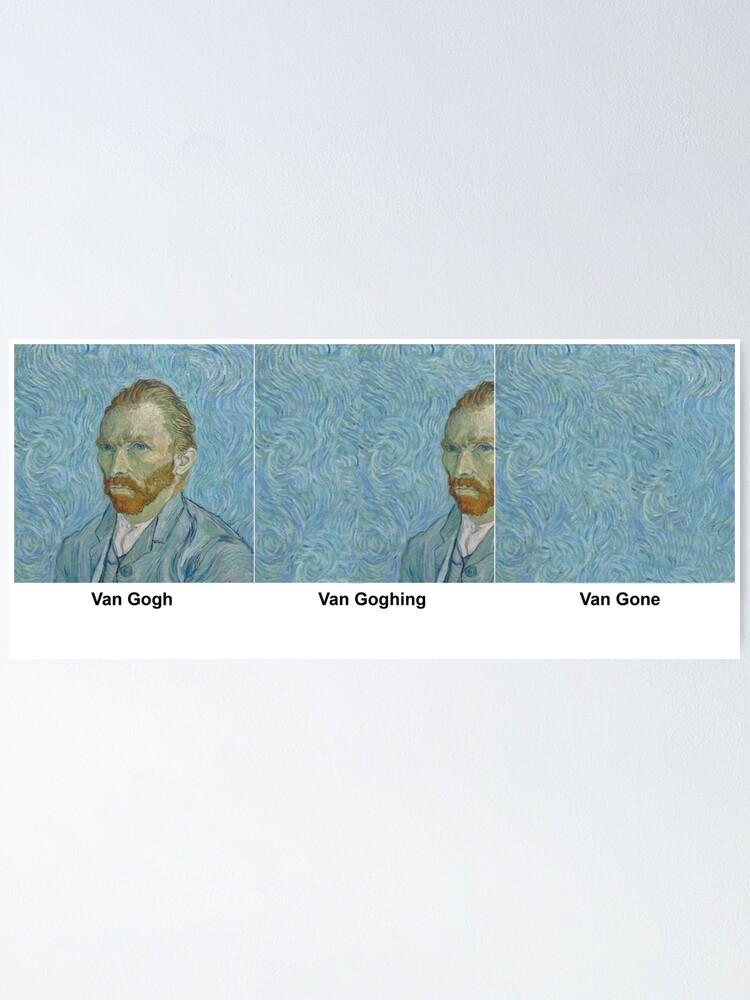 Van Gogh Van Gohing Van Gone\