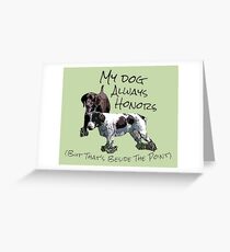 My Dog Always Honors... Greeting Card
