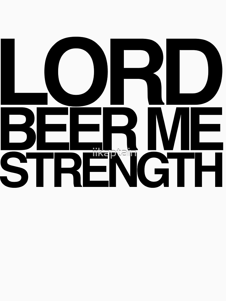 lord beer me strength shirt