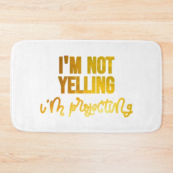 Item preview, I am not yelling im projecting designed and sold by hollanov98.