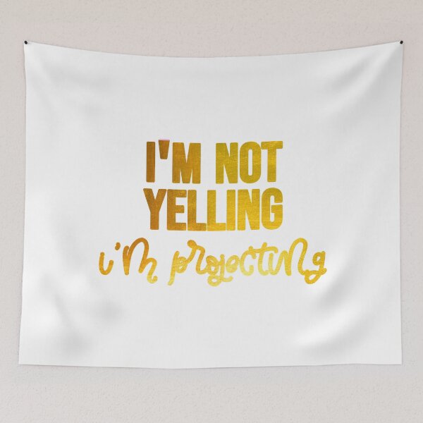 Item preview, I am not yelling im projecting designed and sold by hollanov98.