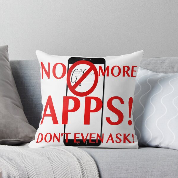 Item preview, NO MORE APPS! DON'T EVEN ASK! designed and sold by James E. Guin.