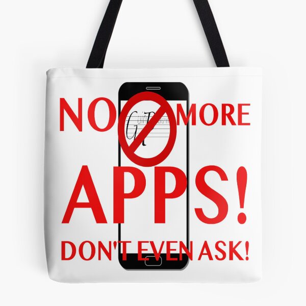 Item preview, NO MORE APPS! DON'T EVEN ASK! designed and sold by James E. Guin.