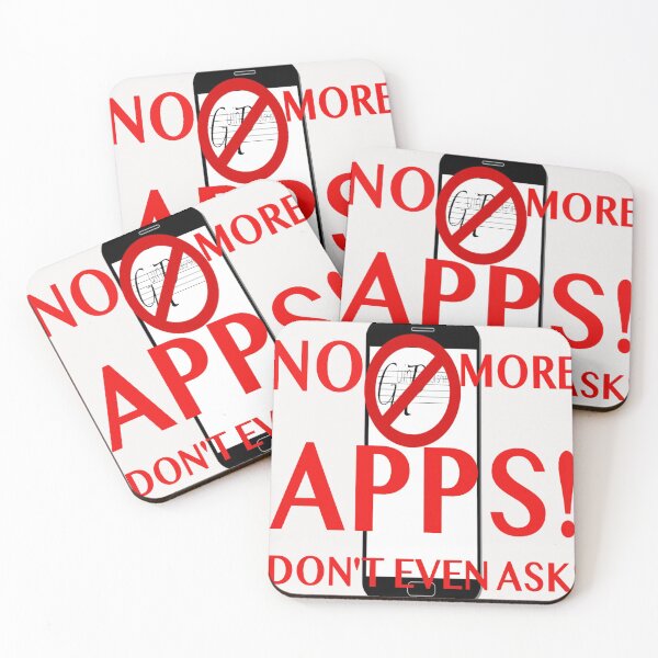 Item preview, NO MORE APPS! DON'T EVEN ASK! designed and sold by James E. Guin.