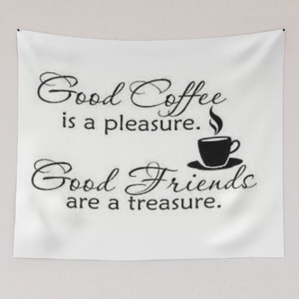 Item preview, Good Coffee Is a Pleasure, Good Friends Are A Treasure. designed and sold by lduke47.