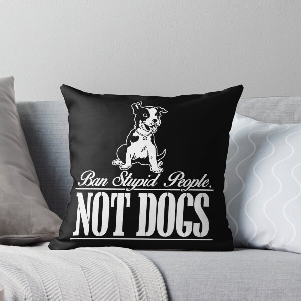 Item preview, Ban Stupid People Not Dog , Dog Lovers designed and sold by Ouais  Malak.
