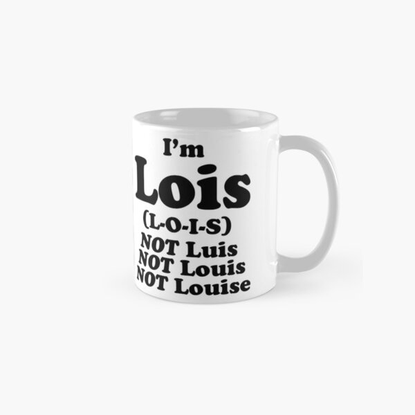 I'm Lois Classic Mug
