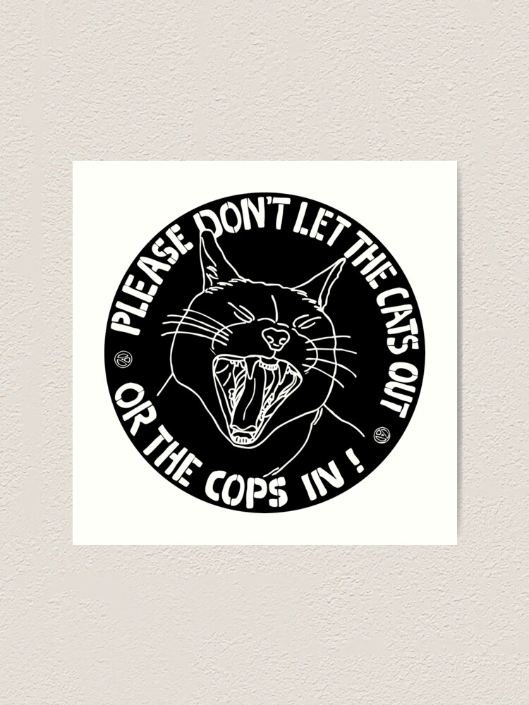 Alternate view of don't let the cats out or the cops in Art Print