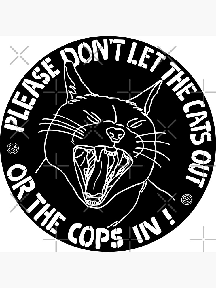 don't let the cats out or the cops in by craftordiy