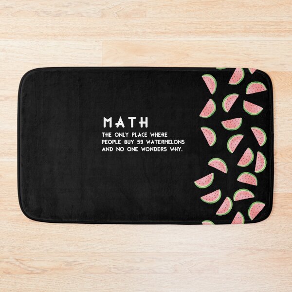 Item preview, Math The Only Place Where People Buy 59 Watermelons And No One Wonders Why designed and sold by johnii1422.