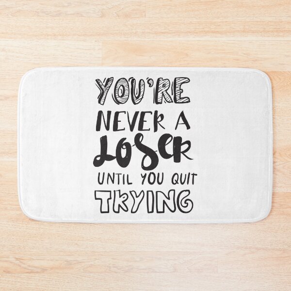Item preview, You Are Never A Loser Until You Quit Trying Inspirational Quotes designed and sold by ProjectX23.