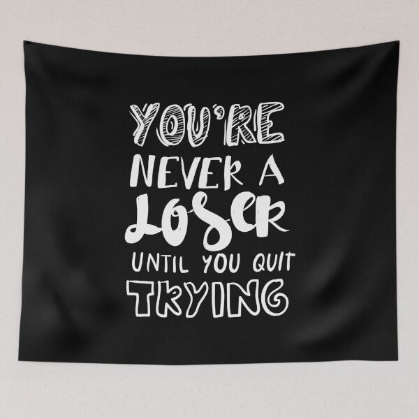 Item preview, You Are Never A Loser Until You Quit Trying Inspirational Quotes designed and sold by ProjectX23.
