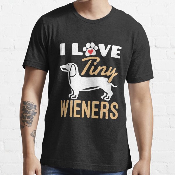 "Miniature Dachshund I Love Tiny Wieners" Tshirt for Sale by jaygo