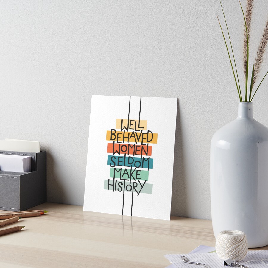 Well Behaved Women Art Board Print