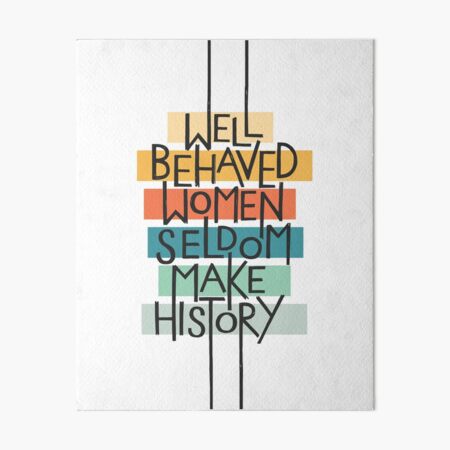 Well Behaved Women Art Board Print