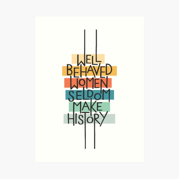 Well Behaved Women Art Print