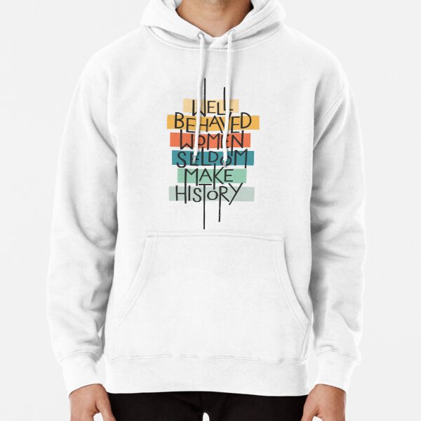 Well Behaved Women Pullover Hoodie