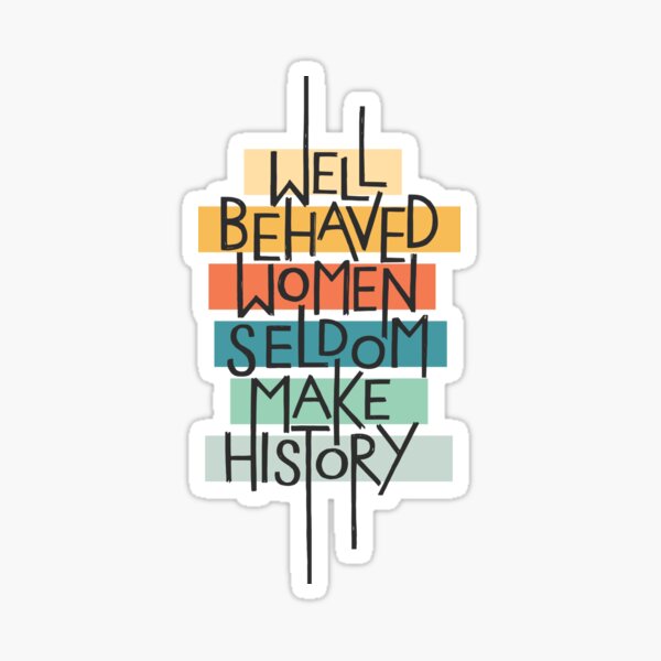 Well Behaved Women Sticker
