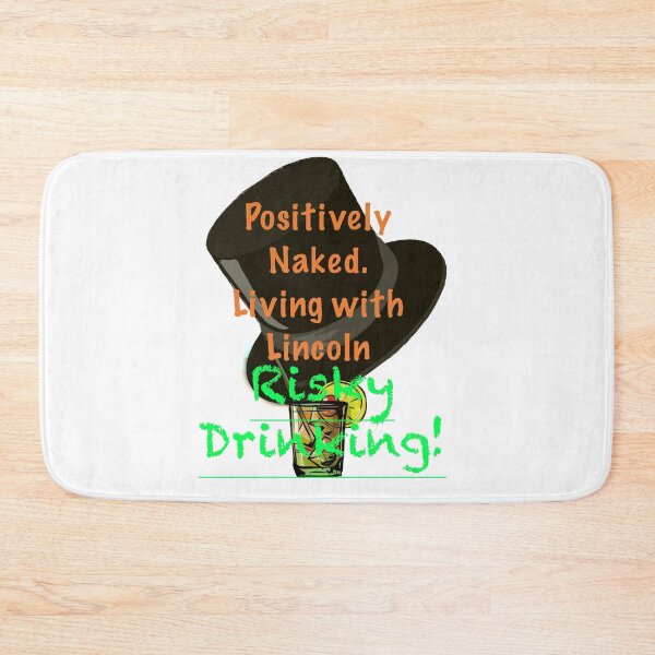 Item preview, Positively Naked. Living with Lincoln Risky Drinking! -White designed and sold by aadventures.