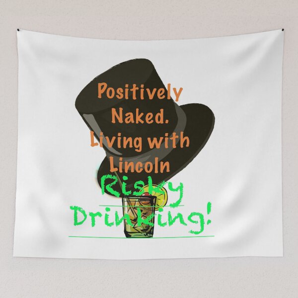 Item preview, Positively Naked. Living with Lincoln Risky Drinking! -White designed and sold by aadventures.