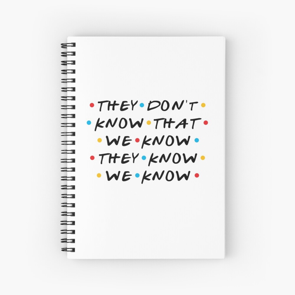 they-don-t-know-that-we-know-they-know-we-know-spiral-notebook-for