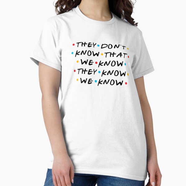 Aperçu de l'œuvre Ils ne savent pas que nous savons qu'ils savent que nous savons créée et vendue par StellarShirts.