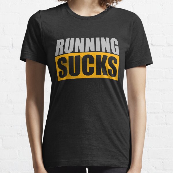 running sucks tshirt