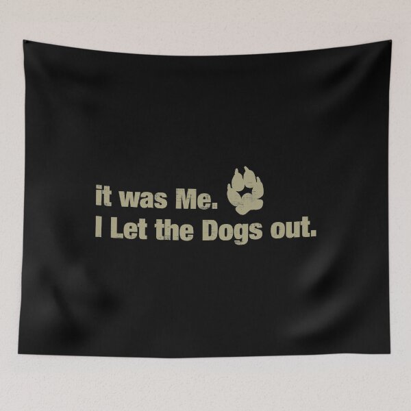 Item preview, It Was Me - I Let The Dogs Out designed and sold by DuskAttacker.