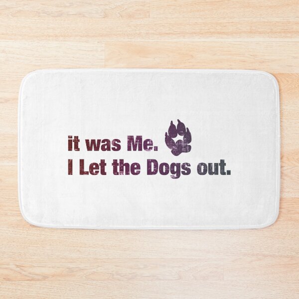 Item preview, It Was Me - I Let The Dogs Out designed and sold by DuskAttacker.