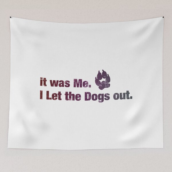 Item preview, It Was Me - I Let The Dogs Out designed and sold by DuskAttacker.