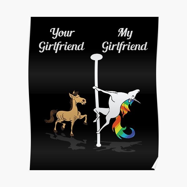 Your Girlfriend My Girlfriend Pole Dancing Unicorn Poster For Sale By Judeschimmel Redbubble