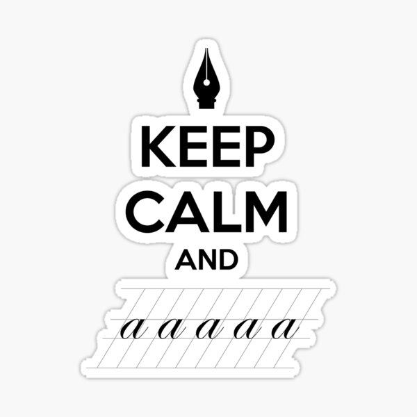 Keep Calm and a a a - Calligraphy Sticker
