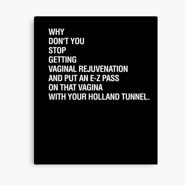 Item preview, Why Don't You Stop Getting Vaginal Rejuvenation & Put An E-Z Pass On That Vagina With Your Holland Tunnel - Dorinda Medley RHONY Quote designed and sold by cl0thespin.