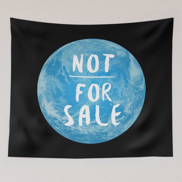 Item preview, The Earth is NOT FOR SALE: The Original White Text on Black designed and sold by Day Chapman.