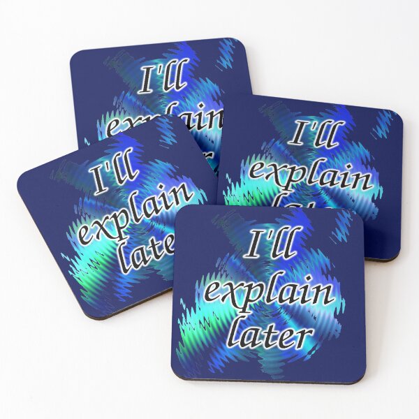 Item preview, I'll Explain Later designed and sold by Fluid Visions.
