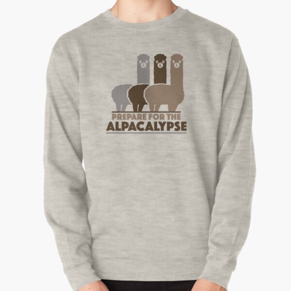 Prepare For The Alpacalypse Pullover Sweatshirt