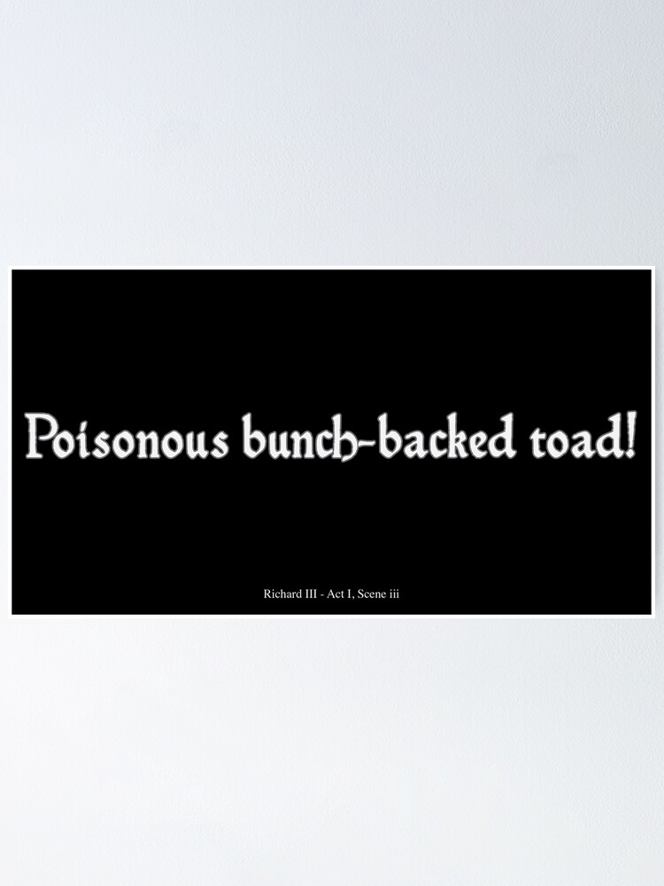 "Shakespeare quotes (insults) Poisonous bunchbacked toad!" Poster for