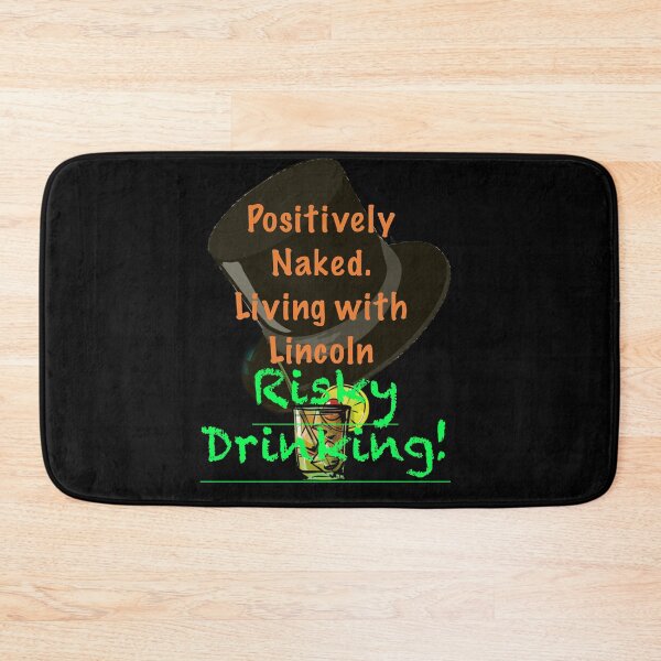 Item preview, Positively Naked. Living with Lincoln Risky Drinking! - Black designed and sold by aadventures.