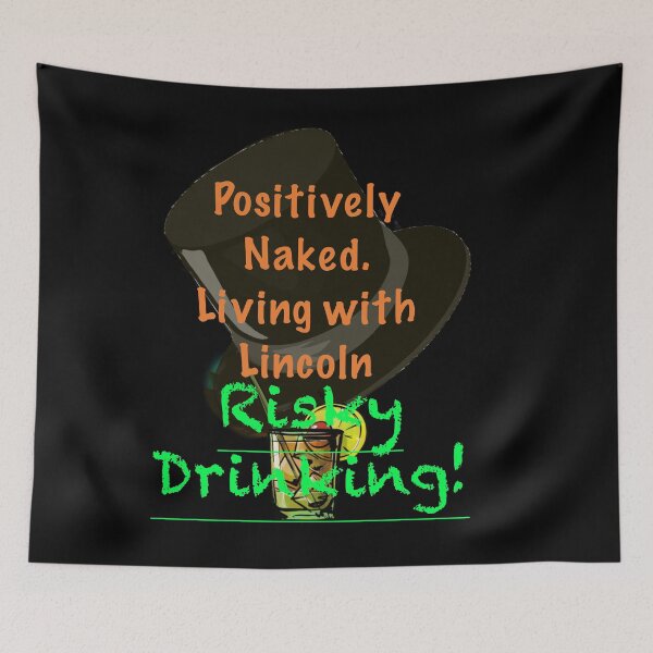 Item preview, Positively Naked. Living with Lincoln Risky Drinking! - Black designed and sold by aadventures.