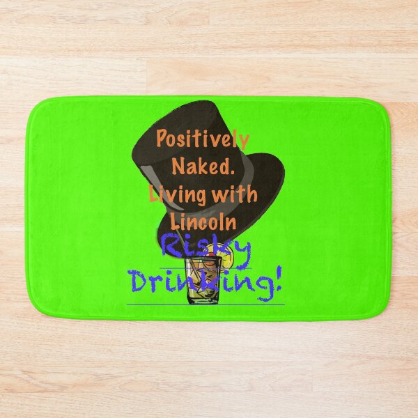 Item preview,  Positively Naked. Living with Lincoln Risky Drinking! - Green  designed and sold by aadventures.