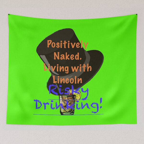 Item preview,  Positively Naked. Living with Lincoln Risky Drinking! - Green  designed and sold by aadventures.