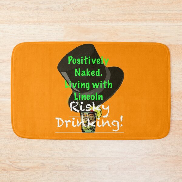 Item preview, Positively Naked. Living with Lincoln Risky Drinking! - Orange  designed and sold by aadventures.