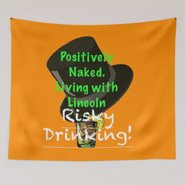 Item preview, Positively Naked. Living with Lincoln Risky Drinking! - Orange  designed and sold by aadventures.