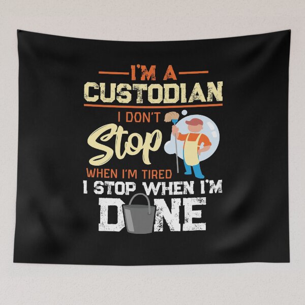 Item preview, I Don't Stop When I'm Tired I Stop When I'm Done School Custodian Worker Gift designed and sold by Dressed For  Duty.