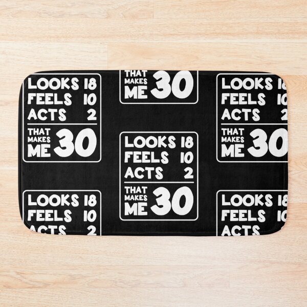 Item preview, Looks 18, Feels 10, Acts 2, That Makes Me 30, Funny, Turning 30, Thirty, Thirtieth, Birthday, Gift, designed and sold by amilli.