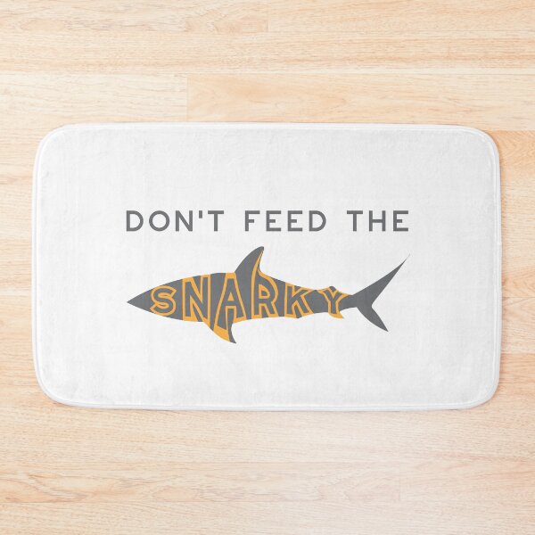 Item preview, Funny Don't Feed the Snarky  designed and sold by whyitsme.