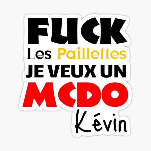 Tshirt Fuck les paillettes Je veux un mcdo Kévin Sticker