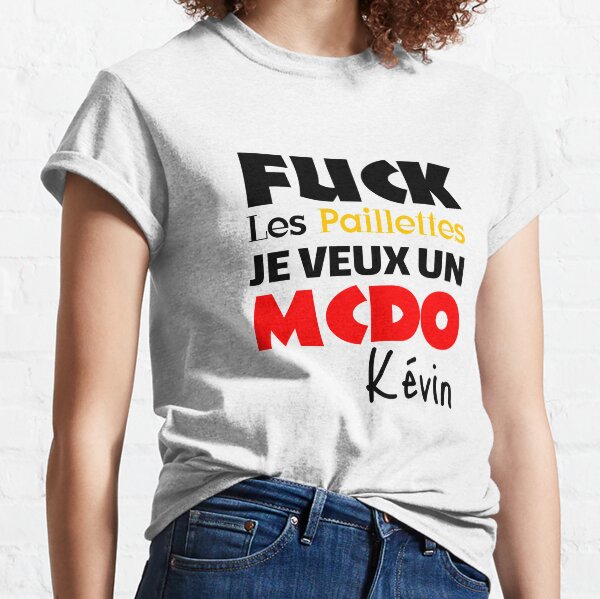 Tshirt Fuck les paillettes Je veux un mcdo Kévin T-shirt classique