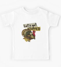 Let's get stuffed thanksgiving turkey Kids Tee